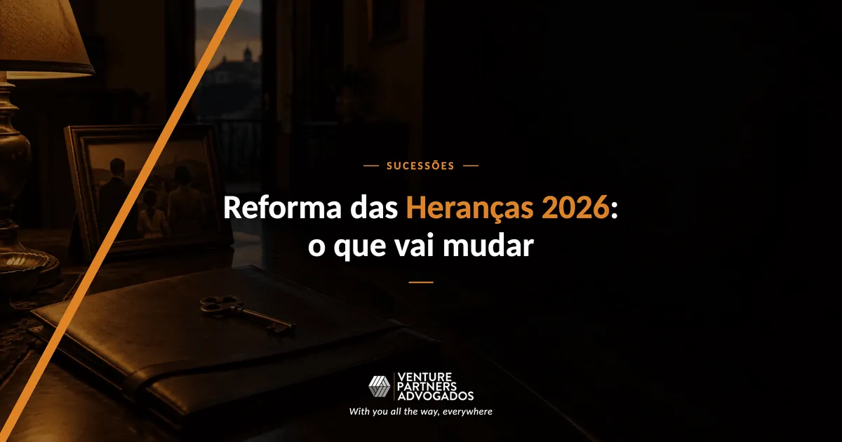Reforma das heranças 2026 em Portugal: partilha e planeamento sucessório